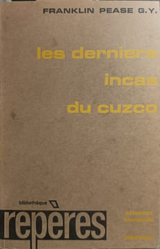 Les derniers Incas du Cuzco. Pease Franklin