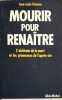 Mourir pour rena&icirc;tre - l'alchimie de la mort et les promesses de l'apr&egrave;s-vie. Si&eacute;mons Jean-Louis