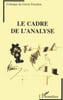 Le cadre de l'analyse (Colloque). Freudien Cercle