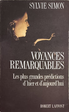 Voyances remarquables. Les plus grandes prédictions d' hier et d' aujourd' Hui dédicacé par l'auteur. Simon Sylvie