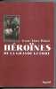 Les H&eacute;ro&iuml;nes de la Grande Guerre. Binot Jean-Marc