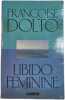 Libido f&eacute;minine. Fran&ccedil;oise Dolto