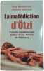 La mal&eacute;diction d'&Ouml;tzi - 7 morts myst&eacute;rieuses autour d'une momie de 5300 ans. Guy Benhamou Johana Sabroux