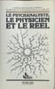Le Psychanaliste le physicien et le r&eacute;el. Collectif