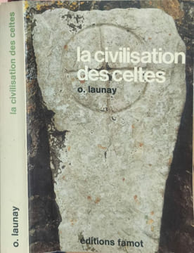 La civilisation des Celtes. O. Launay