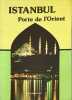 Istanbul Porte de l'Orient. Turhan Can