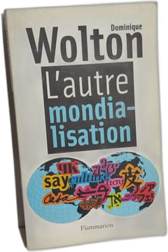 L'autre mondialisation. Dominique Wolton