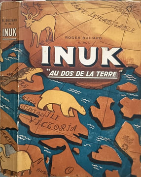 Inuk "Au dos de la terre". Roger Buliard Dédicacé