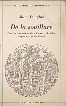 De la souillure. Essais sur les notions de pollution et de tabou. Mary Douglas