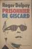 Prisonnier de Giscard. DELPEY ROGER