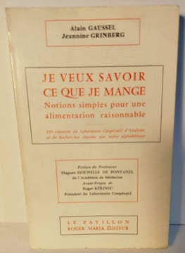 Je veux savoir ce que je mange : notions simples pour une alimentation raisonnable. Alain Gausset et Jeannine Grinberg