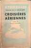 Croisi&egrave;res a&eacute;riennes - souvenirs d'un pilote de chasse g.c II 1916-1918. Renaud de la Fr&eacute;geoli&egrave;re