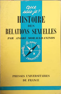Que sais-je? Histoire des relations sexuelles. André Morali-Daninos
