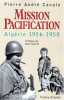 Mission Pacification. Alg&eacute;rie 1956-1958. Canale Pierre Andr&eacute;