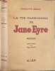 La vie passionn&eacute;e de Jane Eyre. Charlotte Bront&euml;
