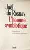 L'homme symbiotique - Regards sur le troisi&egrave;me mill&eacute;naire. Rosnay Jo&euml;l De