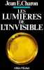 Les lumi&egrave;res de l'Invisible. CHARON Jean E