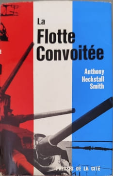 La Flotte Convoitée. Anthony Heckstall-Smith