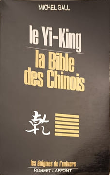 Yijing le "yi-king" : la bible des chinois. Gall