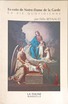 Ex-voto de Notre-Dame de la Garde : La vie quotidienne. Reynaud Félix