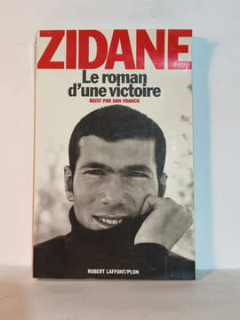 Zidane : Le roman d'une victoire. Dan Franck