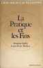 LA PRATIQUE ET LES FINS. Raffin Fran&ccedil;oise