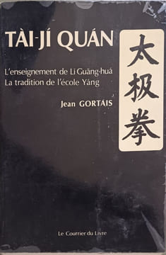 Tai-ji quan l'enseignement de li guang-hua. Gortais Jean