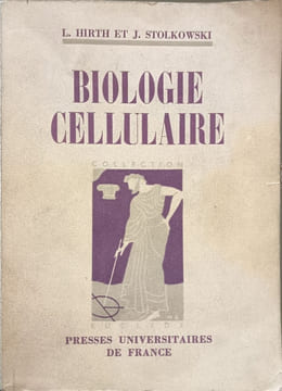 Biologie cellulaire. L. Hirth et J. Stolkowski