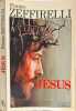 J&eacute;sus. ZEFFIRELLI FRANCO