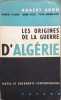 D'Alg&eacute;rie : Les origines de la guerre. Robert Aron  Francois Lavagne  Janine Feller  Yvette Garnier-Rizet