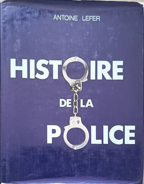 Histoire de la police. Antoine Lefer