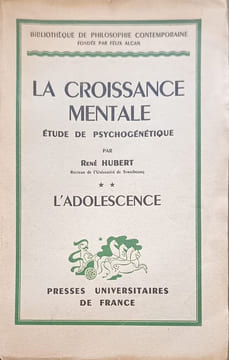 La croissance mentale : étude de psychogénétique (tome 2) L'adolescence. René Hubert