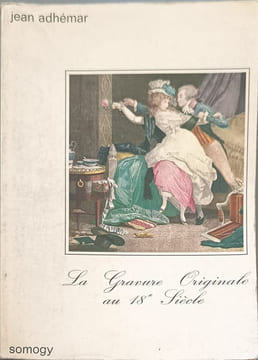 La Gravure Originale au 18e Siècle. Jean Adhémar