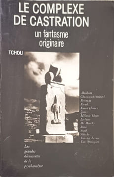 LE COMPLEXE DE CASTRATION. Un fantasme originaire. Collectif