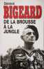 De La Brousse A La Jungle. Bigeard Marcel