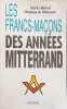 Les Francs-ma&ccedil;ons des ann&eacute;es Mitterrand. Burnat Patrice  Villeneuve Christian de