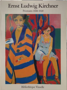 Ernst Ludwig Kirchner: Peintures 1908-1920