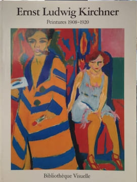 Ernst Ludwig Kirchner: Peintures 1908-1920. Ernst Ludwig Kirchner