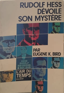 Rudolf Hess dévoile son mystère. Eugene K. Bird