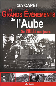 AUBE GRANDS EVENEMENTS (LES): De 1900 à nos jours. Capet Guy