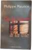 De la haine &agrave; la vie. Philippe Maurice