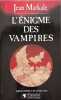 L'enigme Des Vampires. Markale Jean