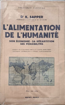 L'alimentation de l'humanité : son économie - sa répartition ses possibilités. D' K. Sapper