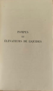 Nouvelle encyclopédie pratique des constructeurs mécaniciens chaudronniers électriciens. Pompes et élévateurs de liquides - TOME 19