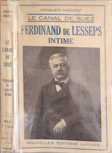 Le canal de Suez. Ferdinand de Lesseps intime