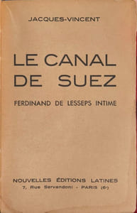 Le canal de Suez. Ferdinand de Lesseps intime