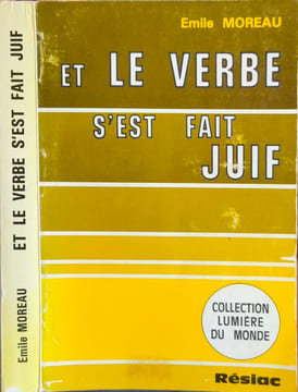 Et le verbe s'est fait juif. Emile Moreau