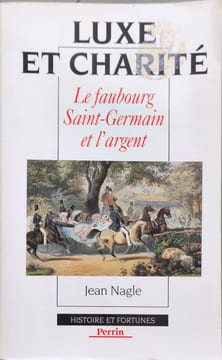Luxe et charité : le faubourg saint germain et l'argent. Nagle