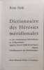 Dictionnaire des H&eacute;r&eacute;sies m&eacute;ridionales et des mouvements h&eacute;t&eacute;rodoxes ou ind&eacute;pendants apparus dans le Midi de la France depuis l'&eacute;tablissement du ...
