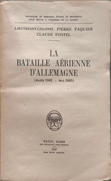 La bataille aérienne d'allemagne ( mars 1942-mai 1945 ). Lieutenant-colonel Pierre Paquier Claude Postel